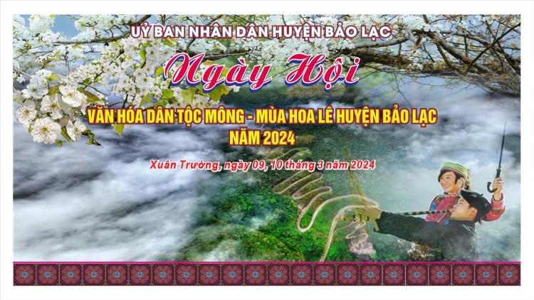 Ngày hội Văn hóa dân tộc Mông - Mùa hoa Lê Bảo Lạc 2024 sẽ diễn ra trong tháng 3