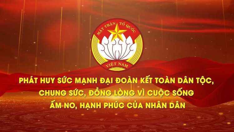 Đại hội XI MTTQ Việt Nam: Khơi dậy sức mạnh Đại đoàn kết trong Kỷ nguyên mới