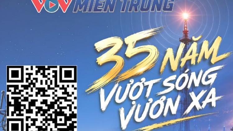CHUYÊN SAN ĐIỆN TỬ "VOV MIỀN TRUNG- 35 NĂM VƯỢT SÓNG, VƯƠN XA"