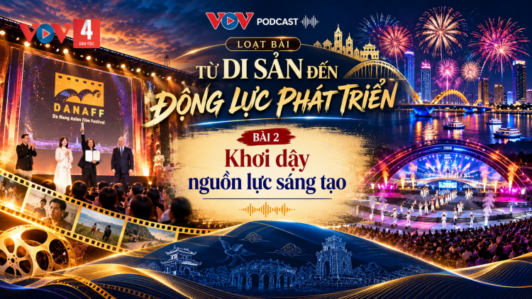 TỪ DI SẢN ĐẾN ĐỘNG LỰC PHÁT TRIỂN,  Kỳ  2: KHƠI DẬY NGUỒN LỰC SÁNG TẠO
