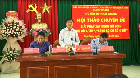 Nam Giang: Hội thảo “C’lâng bh’rợ pa dưr cr’noọ bh’rợ “Chi bộ puôn liêm choom”, “Đảng bộ cơ sở puôn liêm choom”