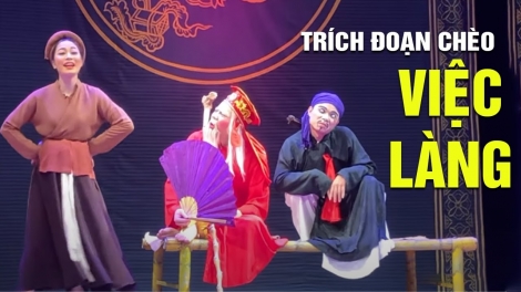 Trích đoạn VIỆC LÀNG (Vở Chèo Quan Âm Thị Kính)