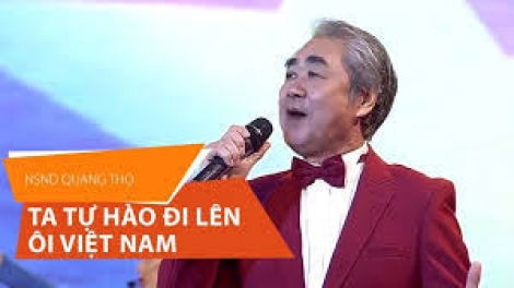 Ta tự hào đi lên! Ôi Việt Nam