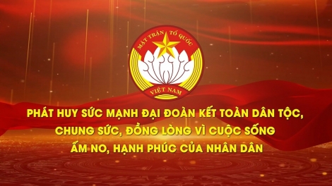 Đại hội XI MTTQ Việt Nam: Khơi dậy sức mạnh Đại đoàn kết trong Kỷ nguyên mới