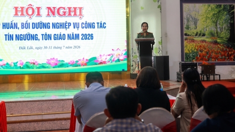 Đắk Lắk tập huấn công tác tín ngưỡng, tôn giáo cho gần 200 cán bộ cấp xã