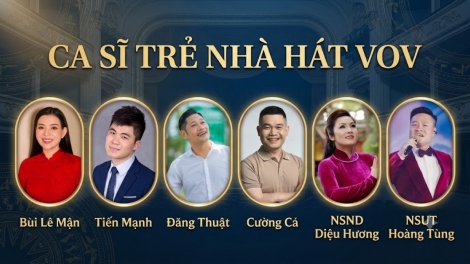 MỘT SỐ GƯƠNG MẶT CA SĨ NHÀ HÁT VOV