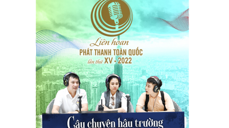 Liên hoan phát thanh toàn quốc lần thứ 15- Câu chuyện hậu trường