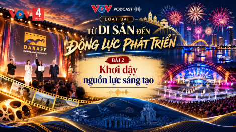 TỪ DI SẢN ĐẾN ĐỘNG LỰC PHÁT TRIỂN,  Kỳ  2: KHƠI DẬY NGUỒN LỰC SÁNG TẠO