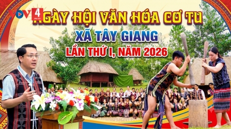 NGÀY HỘI VĂN HÓA CƠ TU XÃ TÂY GIANG LẦN THỨ I NĂM 2026