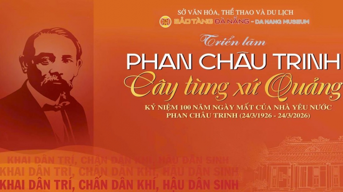 Triển lãm “Phan Châu Trinh - Cây tùng xứ Quảng”.